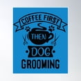 thumbnail image 1 of Dog Groomer Coffee First Gift Dog Stylist Pet Groomer Gift Dog Care Dog Grooming Gift Dog Poster Wall Art, Modern Wall Decor, 16x24 UNFRAMED, 1 of 3