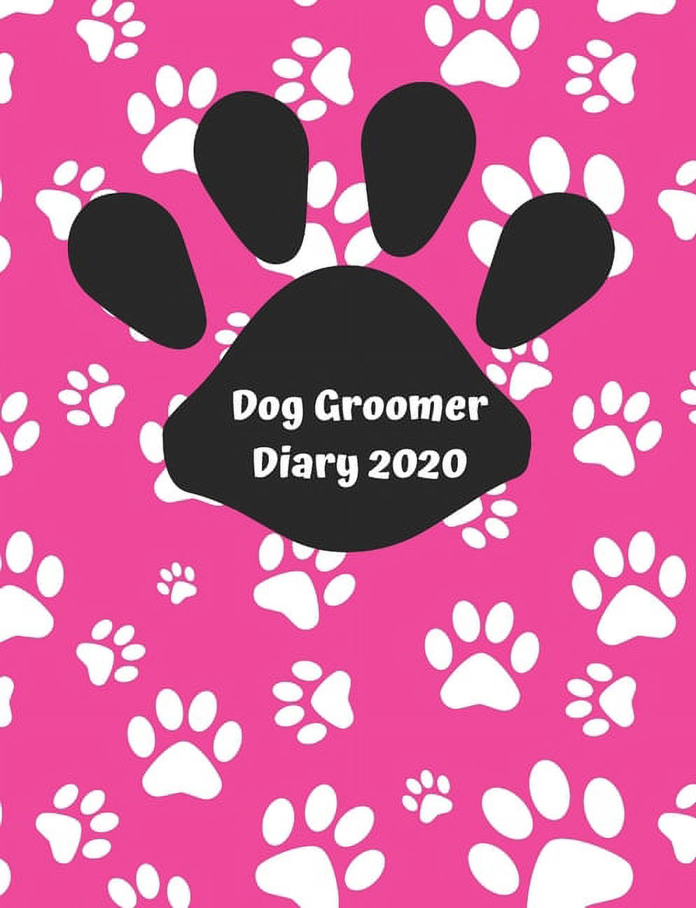 Dog Groomer Diary 2020 Appointment diary to record all your dog