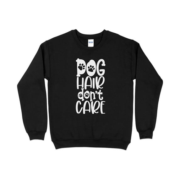 Dog Hair Don't Care Sweatshirt, Dog Sweatshirt, Dog Mom Sweatshirt, Pet Lover Sweatshirt, Funny Dog Mom Shirt