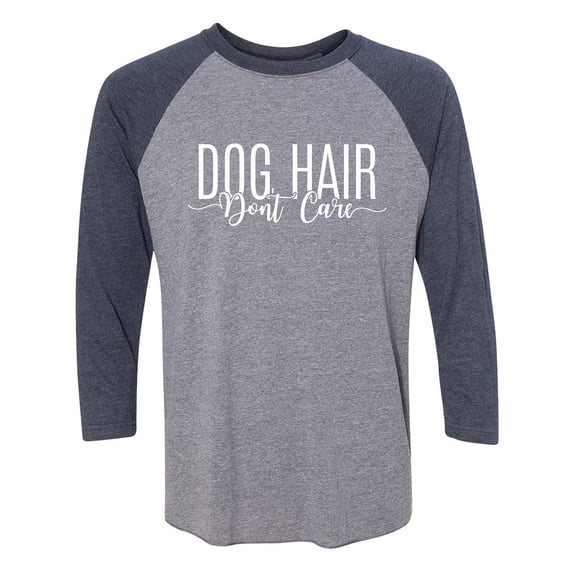 Dog Hair Don't Care Unisex 3/4 Sleeve Baseball Raglan Tee