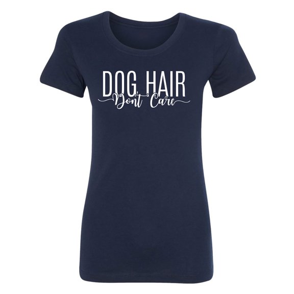 Dog Hair Don't Care Womens crewneck tee