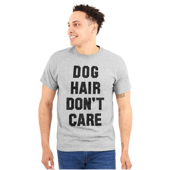 Dog Hair Dont Care Pet Owner Lover Plus Size Crewneck Graphic Tee Shirt Brisco Brands 3X