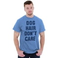 thumbnail image 1 of Dog Hair Dont Care Pet Owner Lover Plus Size Crewneck Graphic Tee Shirt Brisco Brands 4X, 1 of 5