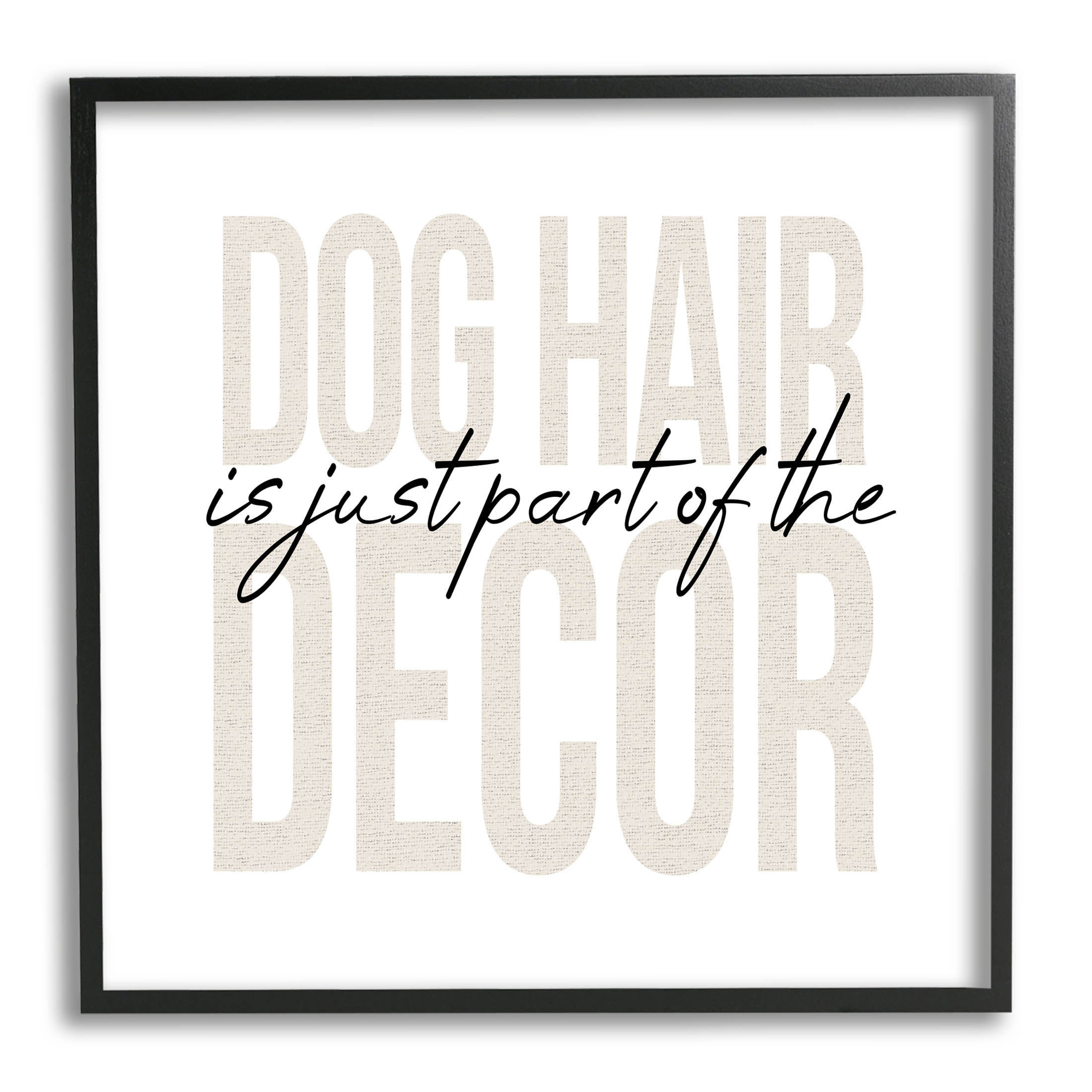 Dog Hair Funny Pet Humor Typography Graphic Art Black Framed Art Print Wall Art