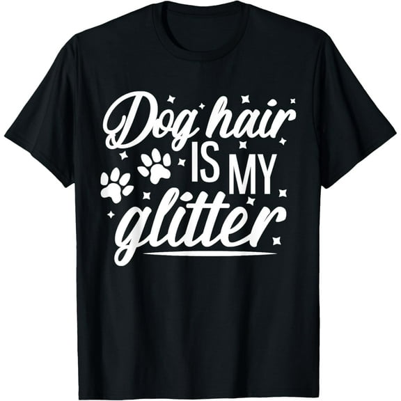Dog Hair is my Glitter T-Shirt for Dog Lovers Funny Slogan