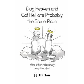 The Joke Gift Collection Dog Heaven and Cat Hell Are Probably the Same Place: And other ridiculously deep thoughts, Book 2, (Paperback)