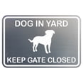 thumbnail image 1 of Dog In Yard Keep Gate Closed Wall Door Sign - Silver (Medium), 1 of 1