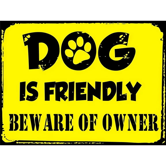 Dog Is Friendly Beware Of Owner Sign - 12×8 Inches, Rust-Free Aluminum, Professional Graphics Easy-Mount Indoor Outdoor Decor