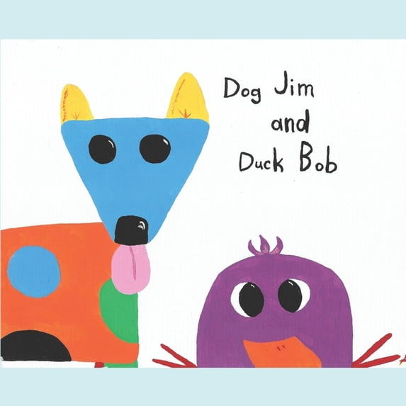 Dog Jim and Duck Bob: (Dog Jim Book 2), (Paperback)