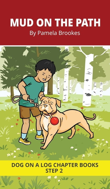 Dog on a Log Chapter Books Mud on the Path Chapter Book: Decodable Chapter Book Series for Students Learning to Read. For Beginning Readers and Stu, Book 6, (Hardcover)
