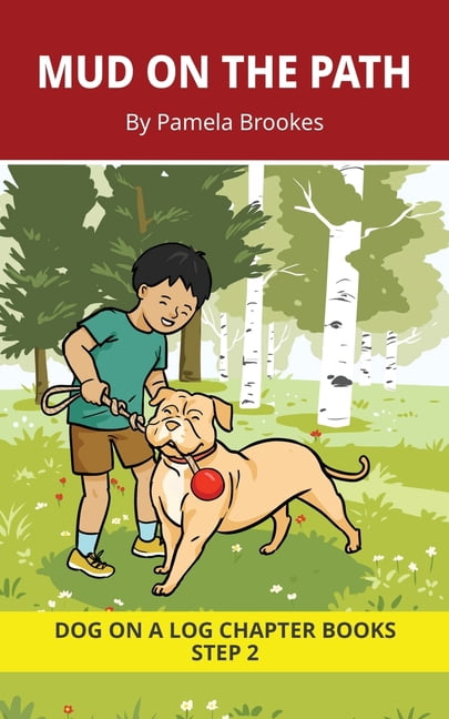 Dog on a Log Chapter Books Mud on the Path Chapter Book: Decodable Chapter Book Series for Students Learning to Read. For Beginning Readers and Stu, Book 6, (Paperback)