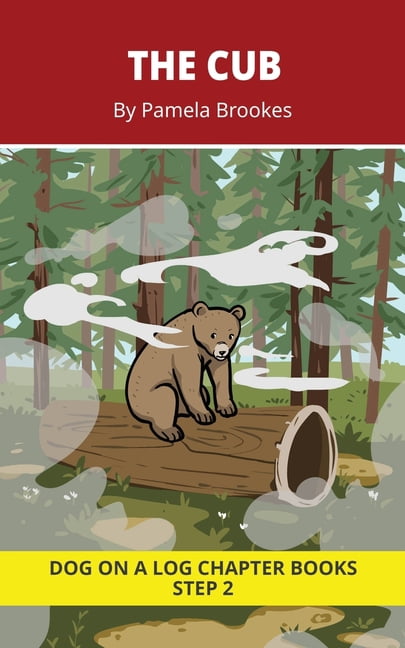 Dog on a Log Chapter Books The Cub Chapter Book: Decodable Chapter Book Series for Students Learning to Read. For Beginning Readers and Students wi, Book 10, (Paperback)