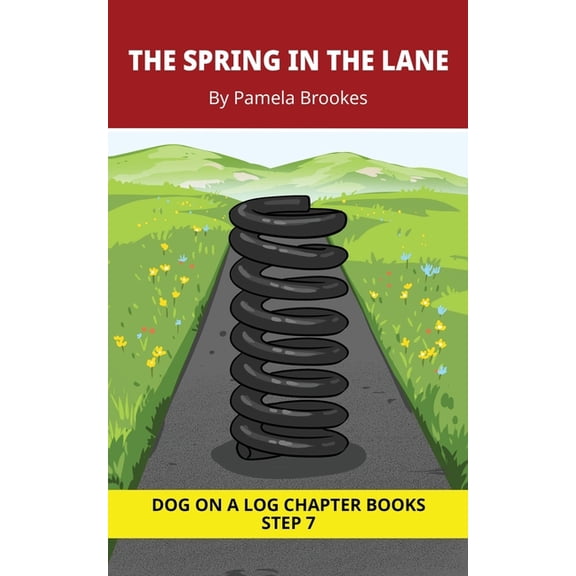 Dog on a Log Chapter Books The Spring in the Lane Chapter Book: Decodable Chapter Book Series for Students Learning to Read. For Developing Readers, Book 33, (Paperback)