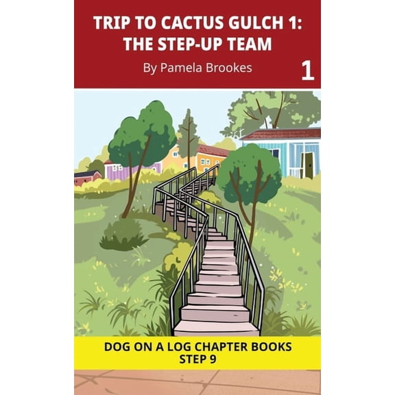 Dog on a Log Chapter Books Trip to Cactus Gulch 1. The Step-Up Team: Decodable Chapter Book Series for Students Learning to Read. For Developing Re, Book 41, (Paperback)