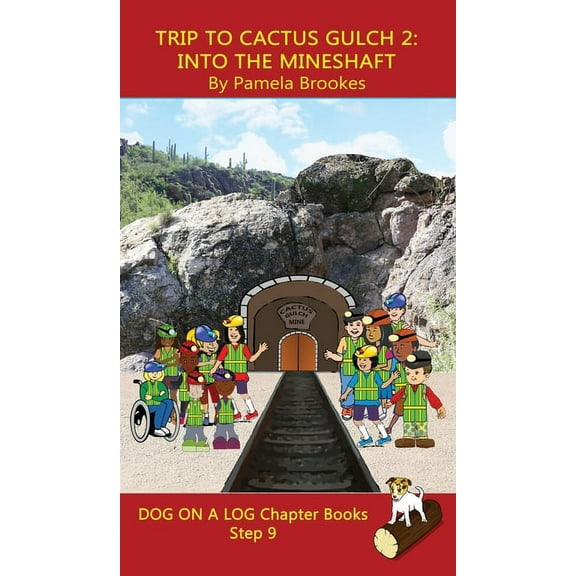 Dog on a Log Chapter Books Trip to Cactus Gulch 2 (Into the Mineshaft) Chapter Book: Sound-Out Phonics Books Help Developing Readers, including Stu, Book 44, (Hardcover)