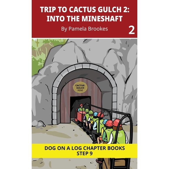 Dog on a Log Chapter Books Trip to Cactus Gulch 2. Into the Mineshaft: Decodable Chapter Book Series for Students Learning to Read. For Developing , Book 42, (Paperback)