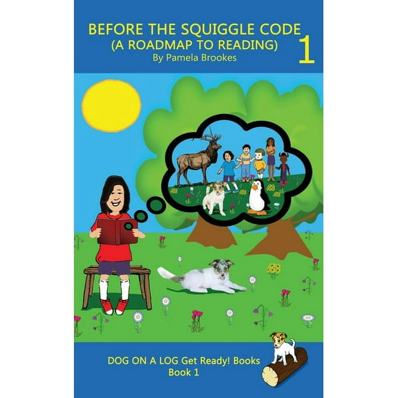 Dog on a Log Get Ready! Books Before the Squiggle Code (a Roadmap to Reading): Get Ready to Read: Simple, Fun, and Effective Activities for New or Str, Book 1, (Hardcover)