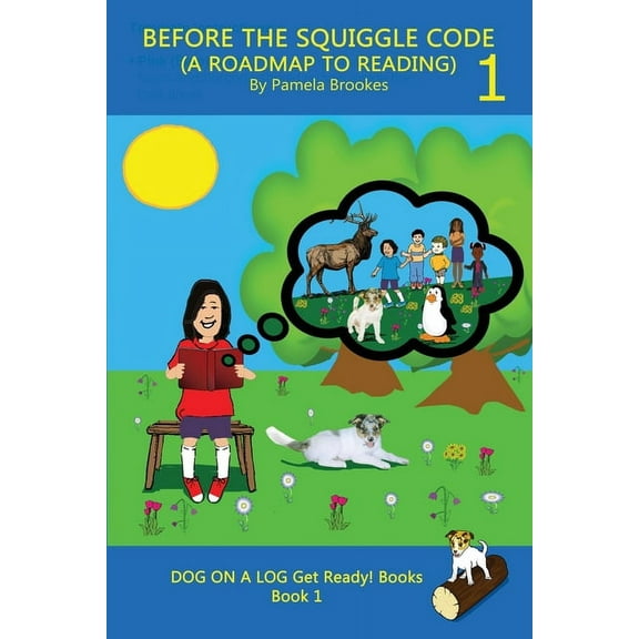 Dog on a Log Get Ready! Books Before the Squiggle Code (a Roadmap to Reading): Get Ready to Read: Simple, Fun, and Effective Activities for New or Str, Book 1, (Paperback)