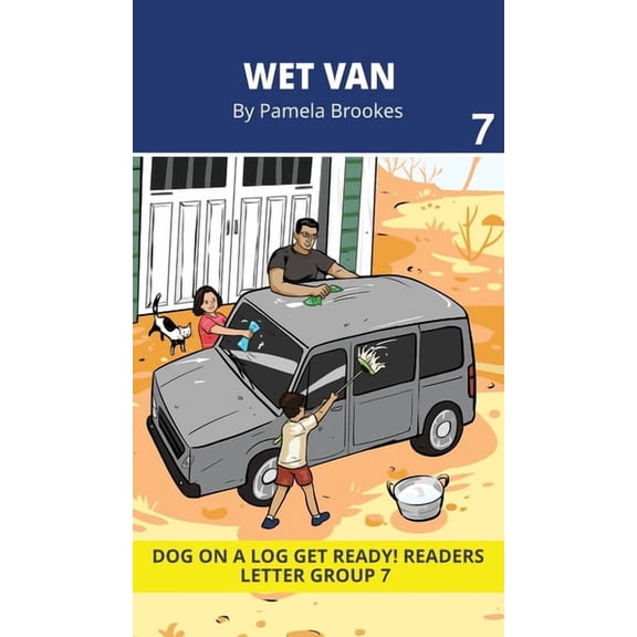 Dog on a Log Get Ready! Readers Wet Van: Decodable Readers for Learning Letters and Reading Words. For Early, Emergent Readers and Students with Dyslexi, Book 7, (Hardcover)
