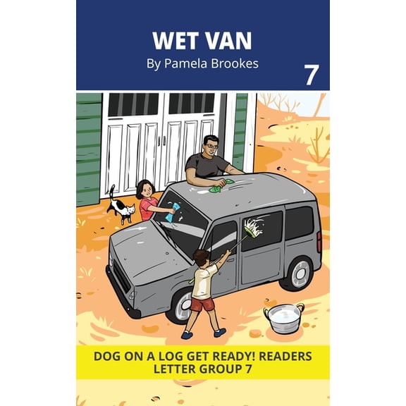 Dog on a Log Get Ready! Readers Wet Van: Decodable Readers for Learning Letters and Reading Words. For Early, Emergent Readers and Students with Dyslexi, Book 7, (Paperback)