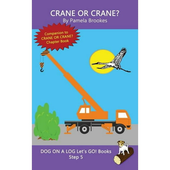 Dog on a Log Let's Go! Books Crane Or Crane?: Sound-Out Phonics Books Help Developing Readers, including Students with Dyslexia, Learn to Read (Step , Book 24, (Paperback)