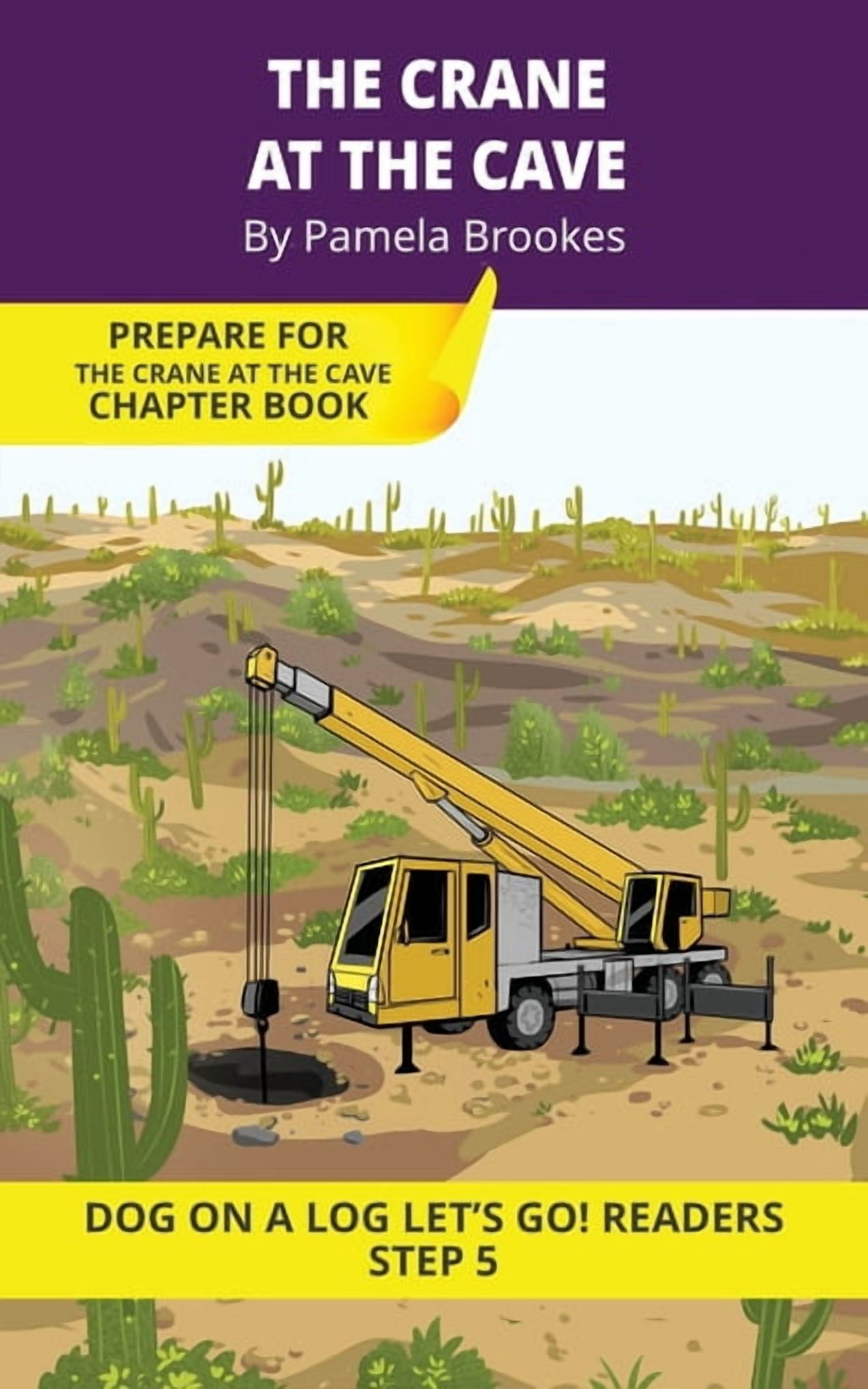 Dog on a Log Let's Go! Readers The Crane at the Cave: Short Decodable Books Prepare Students for Reading DOG ON A LOG Decodable Chapter Books. For Begi, Book 22, (Paperback)