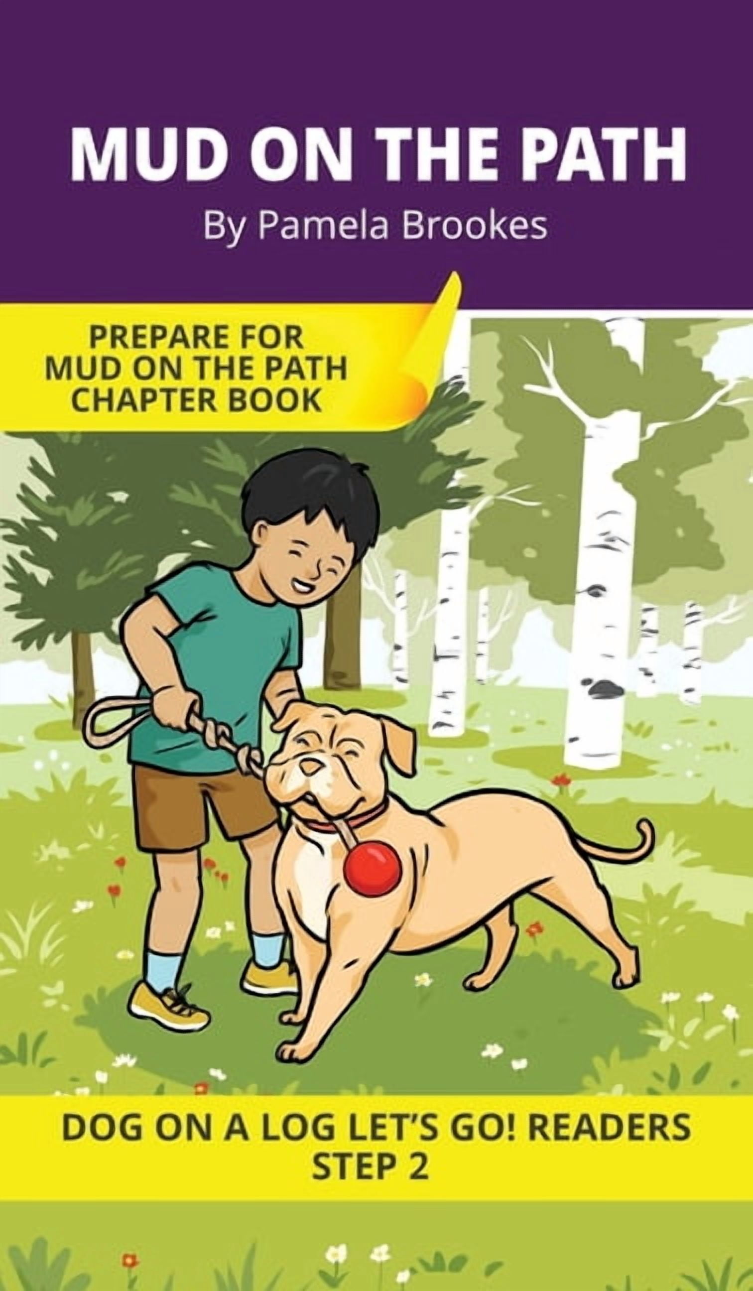 Dog on a Log Let's Go! Readers Mud on the Path: Short Decodable Books Prepare Students for Reading DOG ON A LOG Decodable Chapter Books. For Beginning , Book 6, (Hardcover)
