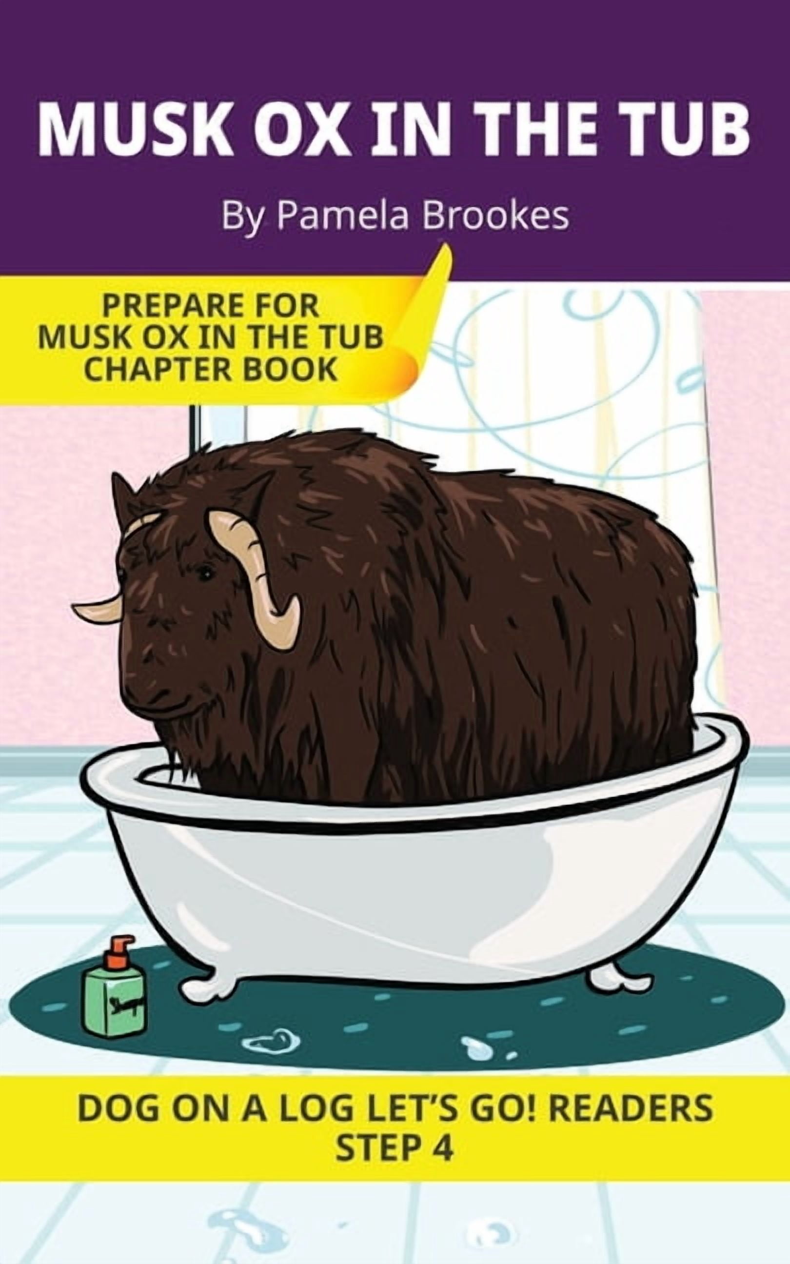 Dog on a Log Let's Go! Readers Musk Ox in the Tub: Short Decodable Books Prepare Students for Reading DOG ON A LOG Decodable Chapter Books. For Beginni, Book 19, (Paperback)