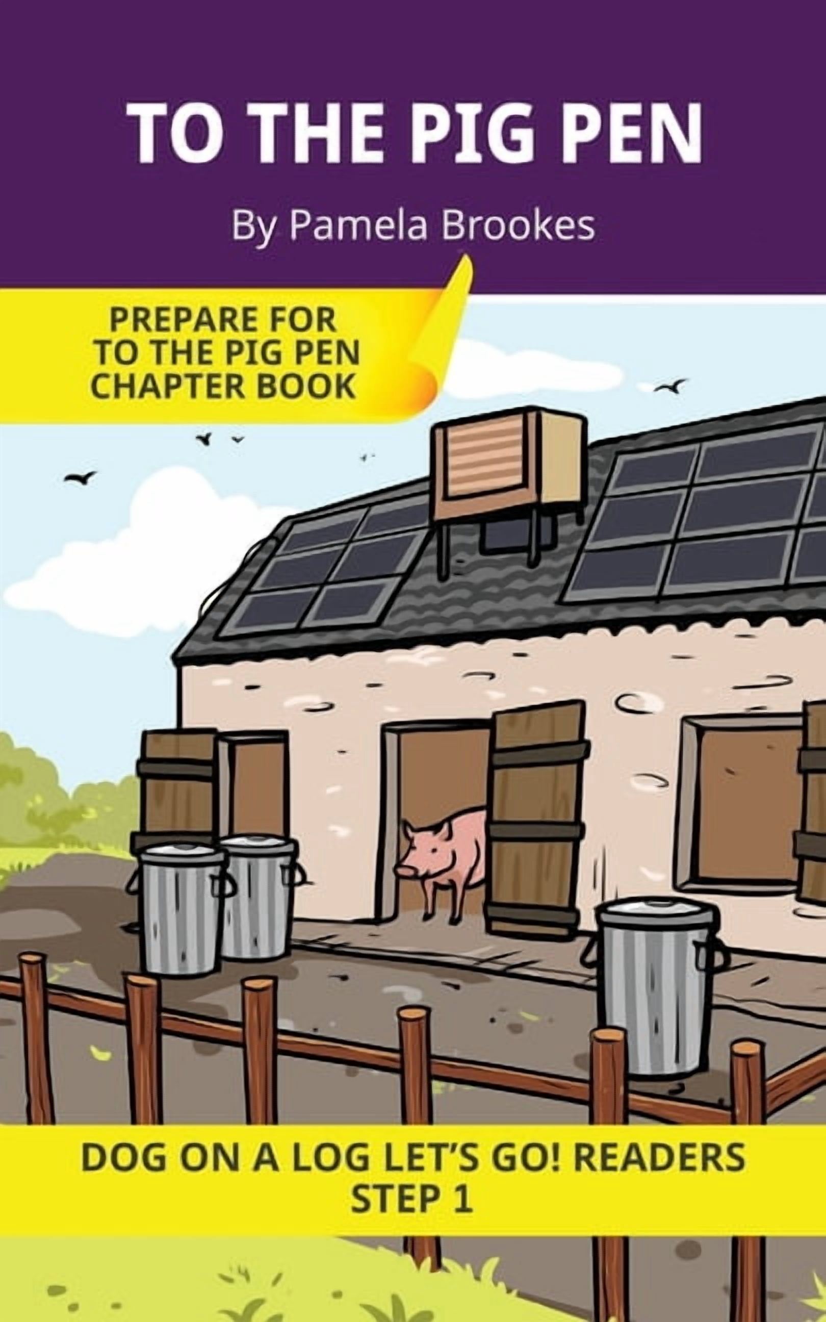 Dog on a Log Let's Go! Readers To the Pig Pen: Short Decodable Books Prepare Students for Reading DOG ON A LOG Decodable Chapter Books. For Beginning R, Book 5, (Paperback)