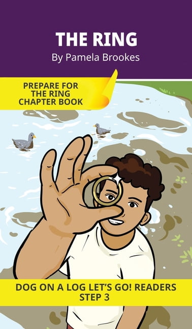 Dog on a Log Let's Go! Readers The Ring: Short Decodable Books Prepare Students for Reading DOG ON A LOG Decodable Chapter Books. For Beginning Readers, Book 14, (Hardcover)