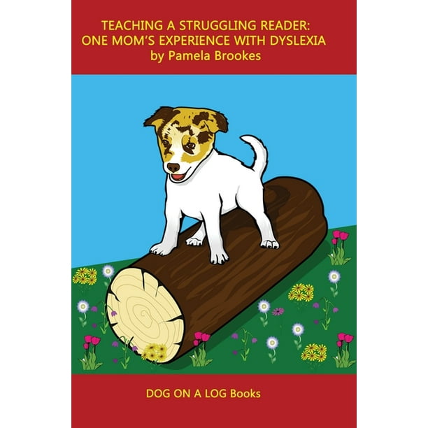 Dog on a Log Parent and Teacher Guides Teaching a Struggling Reader