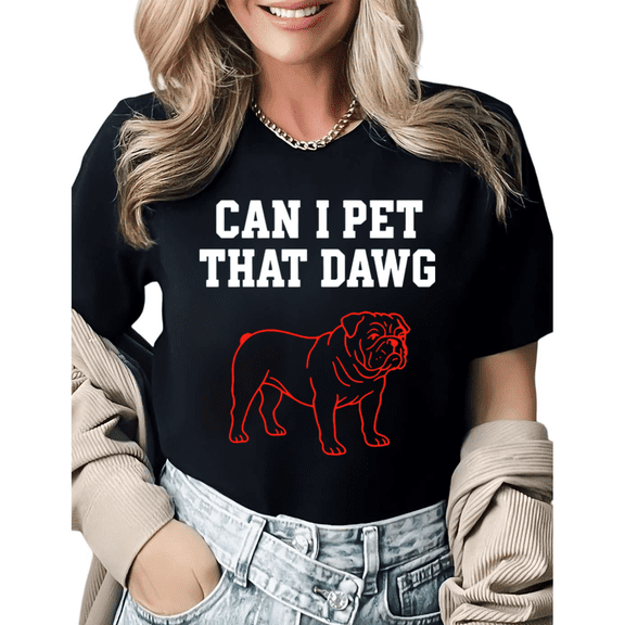 Dog Lover Can I Pet That Dawg Bulldog Graphic Tees Womans Tshirt Black White S-5XL Tops