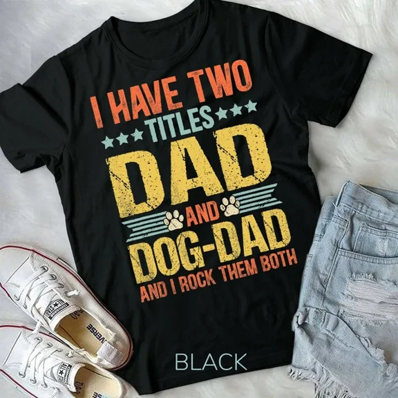 Dog Lover Dad Funny Puppy Father Quote Fathers Day Saying Unisex T-Shirt Unisex S-5XL Hot Trending Shirt, Vintage Birthday Gift