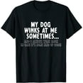 thumbnail image 1 of Dog Lover Funny - My Dog Winks At Me Sometimes,Short Sleeve T-Shirt Black Large, 1 of 4