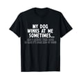 thumbnail image 1 of Dog Lover Funny - My Dog Winks At Me Sometimes,Short Sleeve T-Shirt, 1 of 5