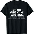 thumbnail image 1 of Dog Lover Funny - My Dog Winks At Me Sometimes,Short Sleeve T-Shirt, 1 of 4