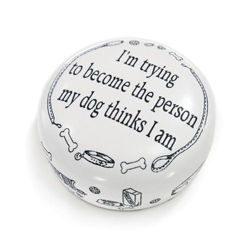 Dog Lover Gift Paper weight "I'm trying to become the person my dog thinks I am."