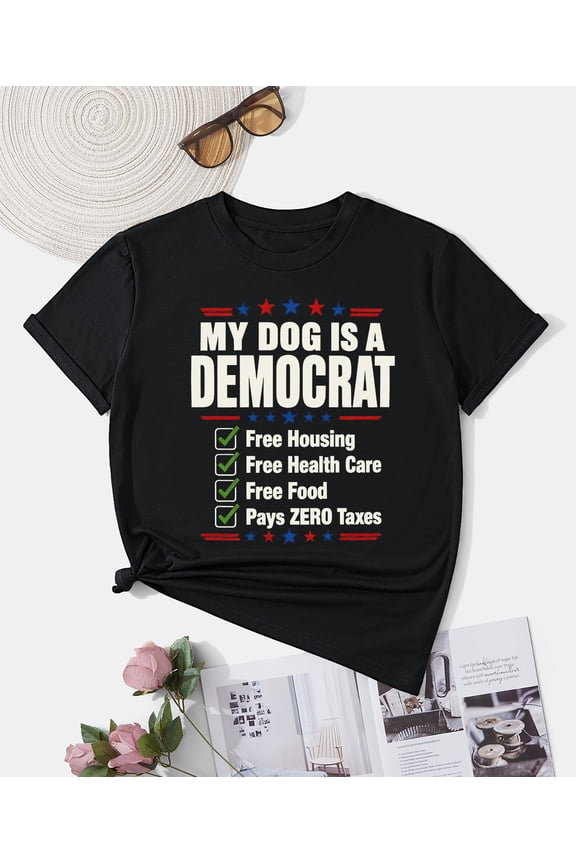 Dog Lover Gift Shirt, My Dog Is a Democrat Free Stuff List Tee, Funny Spoiled Dog Mom Humor Graphic T-Shirt