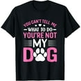thumbnail image 1 of Dog Lover - You Can't Tell me What to do You're not My Dog T-Shirt men and women can wear, black, white, gifts, 1 of 4