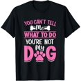 thumbnail image 1 of Dog Lover - You Can't Tell me What to do You're not My Dog T-Shirt, 1 of 4