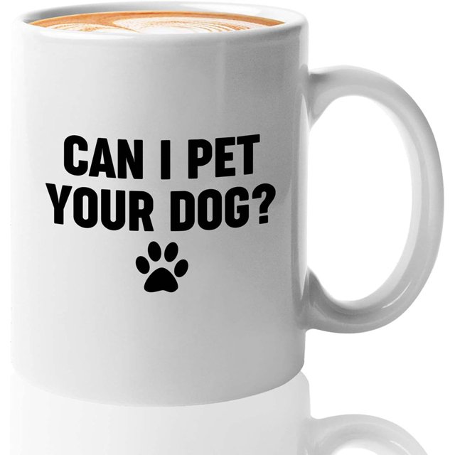 Dog Lovers Coffee Mug Can I Pet Your Funny Mug Anniversary Birthday