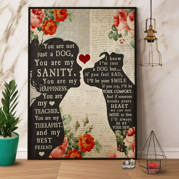 Dog Lovers Gift You Are My Sanity Happiness Best Friend Flowers Friendship Gift Paper Poster No Frame Wall Art 11 x 17 Inch Poster