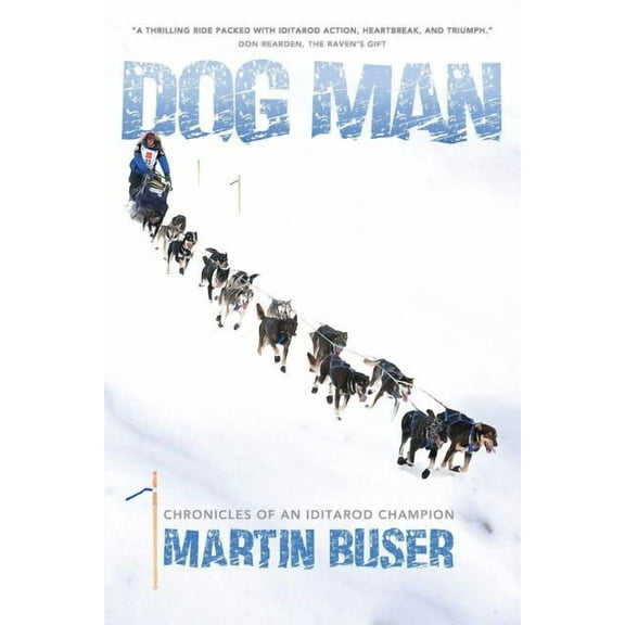 Dog Man: Chronicles of an Iditarod Champion, (Paperback)