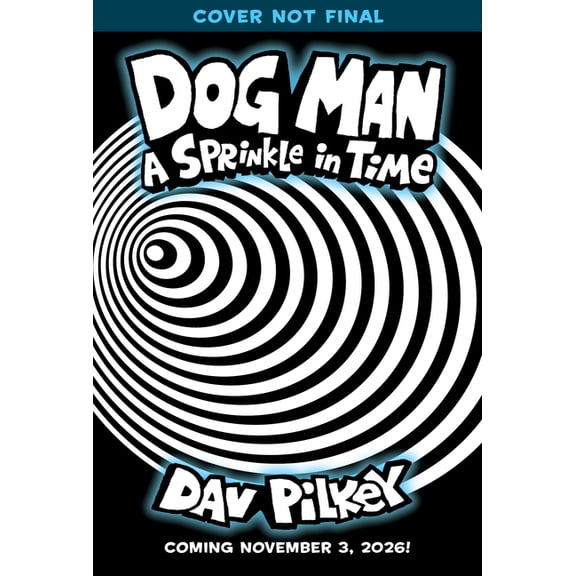 Dog Man Dog Man: A Sprinkle in Time: A Graphic Novel (Dog Man #15): From the Creator of Captain Underpants (Hardcover)