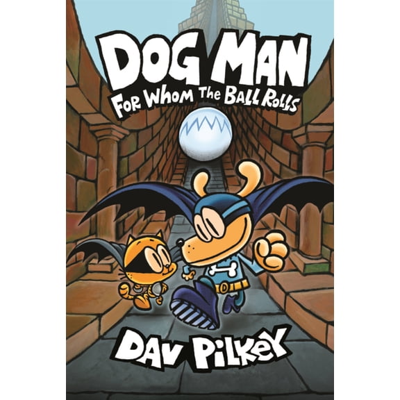 Dog Man Dog Man: For Whom the Ball Rolls, Book 7, (Hardcover)