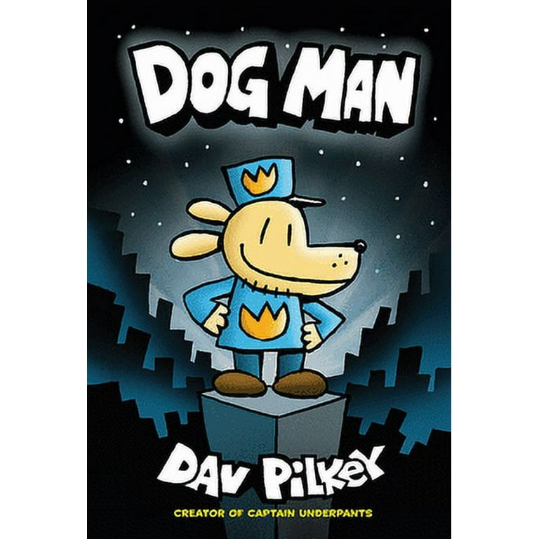 Dog Man: From the Creator of Captain Underpants (Dog Man #1