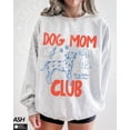 thumbnail image 1 of Dog Mom Club Sweatshirt, Dog Mom Sweatshirt, Dog Lover, Fur Mama Tshirt, Life is Better With a Dog, Pet Lover, Dog Mom Era Shirt Sweatshirt All Size S-5XL, 1 of 5