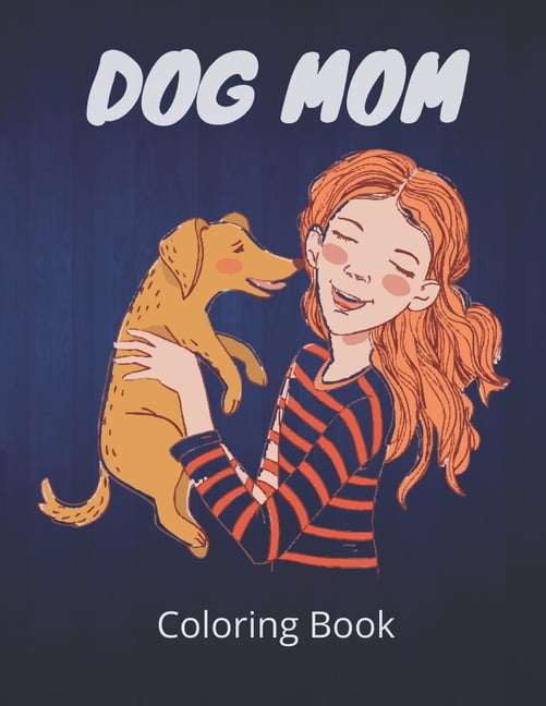 Dog Mom Coloring Book: dog mom quotes coloring book, (Paperback)