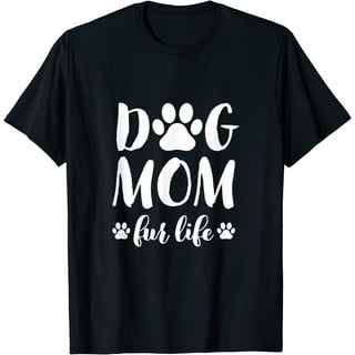 Dog Mom Fur Life Shirt Mothers Day Gift For Women Wife Dogs Dog Mom Fur Life Shirt Mothers Day Gift For Women Wife Dogs