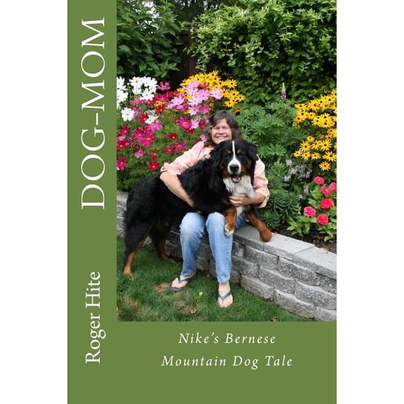 Dog-Mom : Nike's Bernese Mountain Dog Tale!